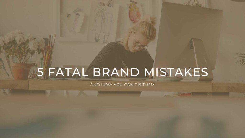 Image of a woman sitting behind a desk writing with a tan overlay over the image. On top is text that reads "5 fatal brand mistakes and how you can fix them".