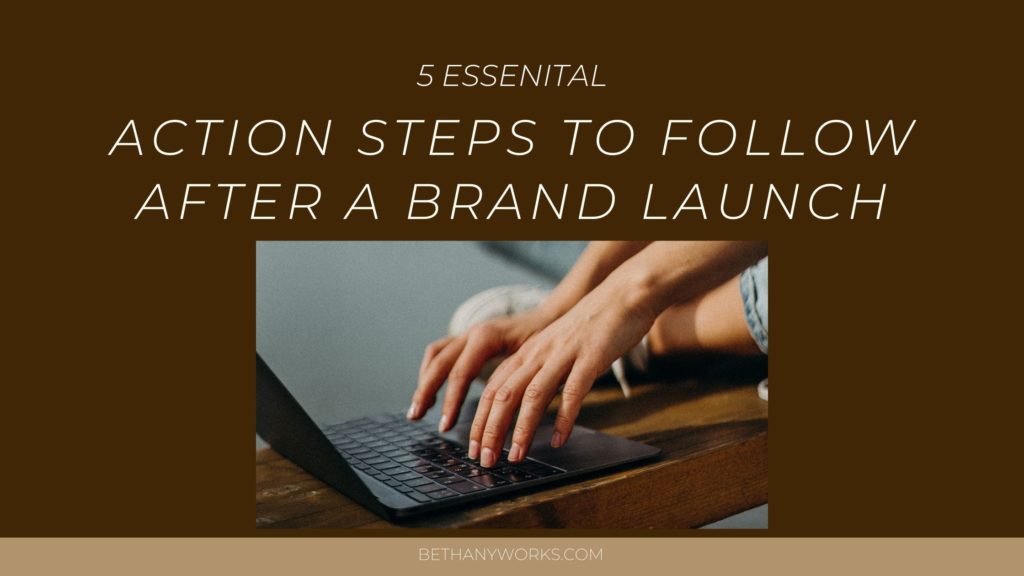 5 Essential Actions Steps To Follow After a Brand Launch