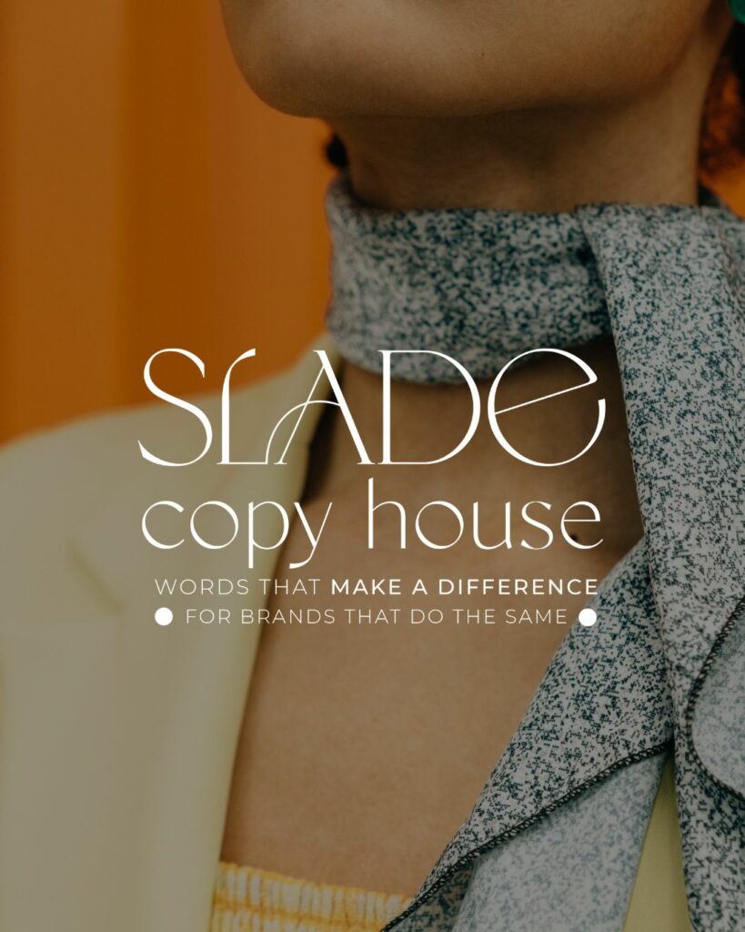 Close up view of a woman wearing a scarf with a grey overlay over the image. On top of the image is a logo that reads "Slade Copy House. Works that make a difference for brands that do the same."
