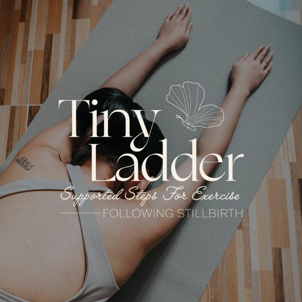 A person doing yoga with a logo over them that reads "Tiny Ladder. Supported Steps for Exercise - following stillbirth".