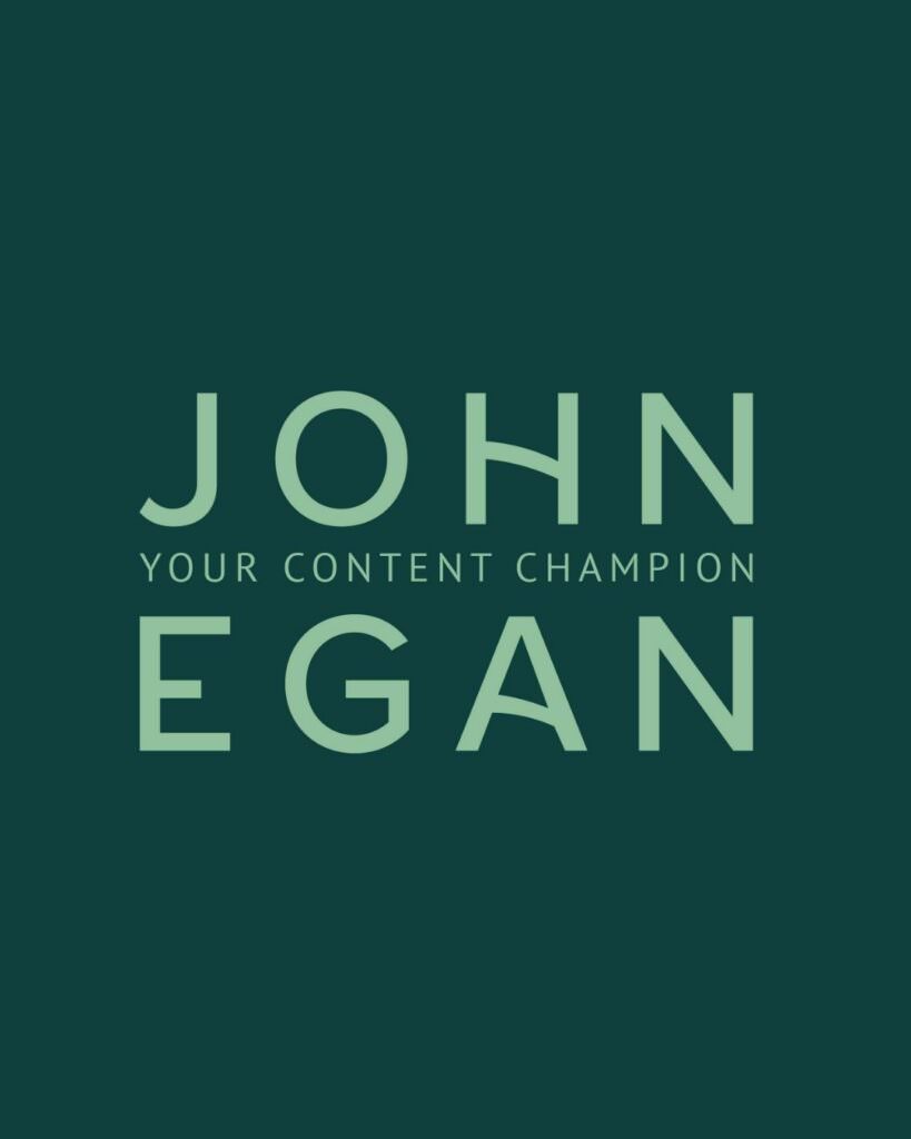 Dark green background with a logo in the middle that reads "John Egan Your Content Champion"