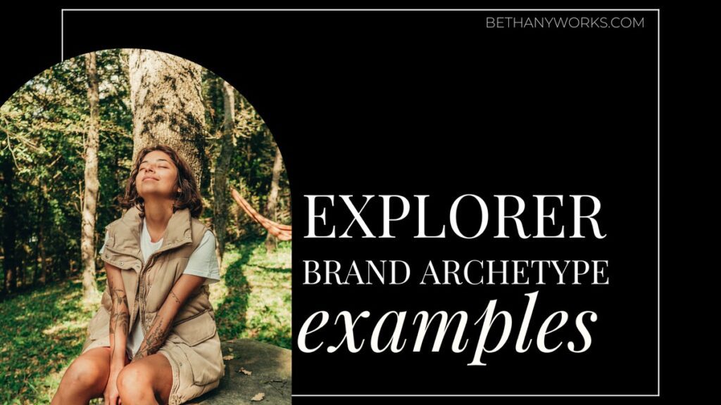photo of a woman sitting in the grass soaking up the sun in an arch shape with text next to it that reads "Explorer brand archetype examples"